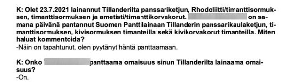 Sanna kertoi poliisikuulusteluissa, että hänen Tillanderilta lainaamat korut oli viety samana päivänä panttilainaamoon ystävän toimesta.