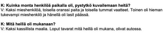 Näin todistaja kertoi poliisikuulusteluissa.
